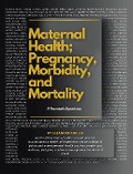 MATERNAL HEALTH; PREGNANCY, MORBIDITY, and MORTALITY - Eleanore Chillis