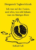 Cover-Bild zum Titel 'Ich war auf der Fusion, und alles, was ich bekam, war ein blutiges Herz' von 'Hengameh Yaghoobifarah'