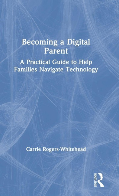 Becoming a Digital Parent - Carrie Rogers Whitehead