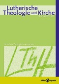 Cover-Bild zum Titel 'Lutherische Theologie und Kirche 2/2014 - Einzelkapitel' von 'Matthias Krieser'
