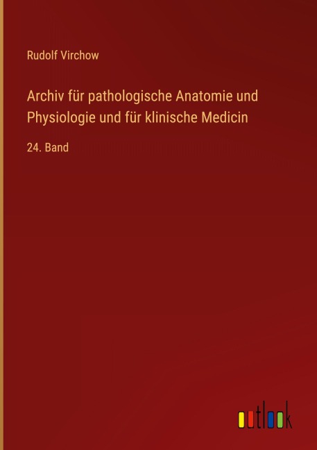 Archiv für pathologische Anatomie und Physiologie und für klinische Medicin - Rudolf Virchow
