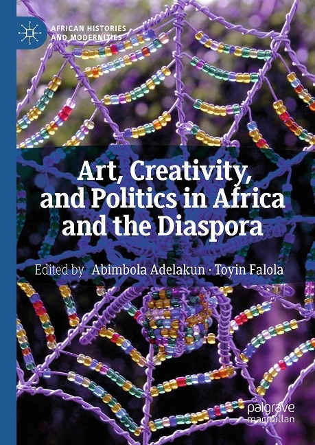 Art, Creativity, and Politics in Africa and the Diaspora - 