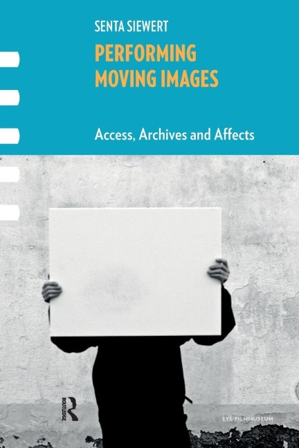 Performing Moving Images - Senta Siewert