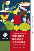 Cover-Bild zum Titel 'Mangiare secondo la scienza. La salute nel piatto' von 'Elisabetta Bernardi'
