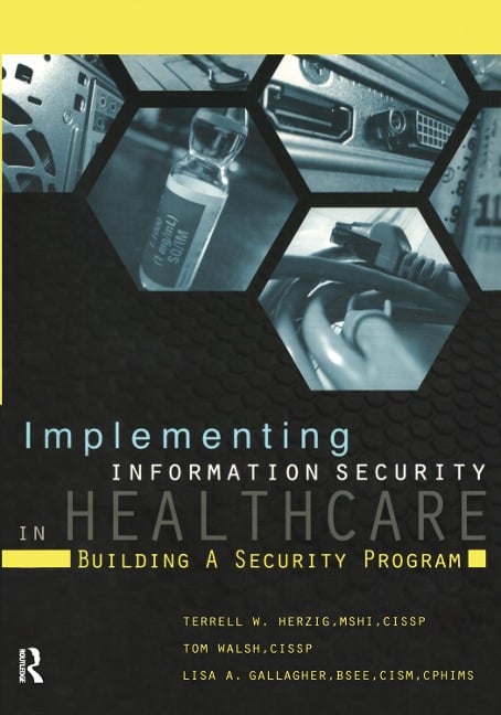 Implementing Information Security in Healthcare - Terrell Herzig, Tom Walsh