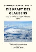 Cover-Bild zum Titel 'Die Kraft des Glaubens' von 'William Walker Atkinson, Edward E. Beals'