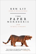Cover-Bild zum Titel 'The Paper Menagerie and Other Stories' von 'Ken Liu'