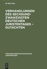 Verhandlungen des Sechsundzwanzigsten Deutschen Juristentages ¿ Gutachten - 