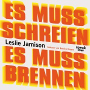 Cover-Bild zum Titel 'Es muss schreien, es muss brennen' von 'Leslie Jamison'
