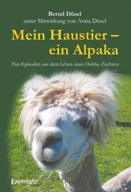Mein Haustier - ein Alpaka - Bernd Düsel