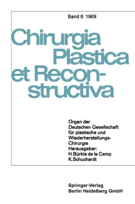 Organ der Deutschen Gesellschaft für Plastische und Wiederherstellungs-Chirurgie - H. Bürkle de la Camp, D. Buck-Gramcko, W. Axhausen, K. Schuchardt
