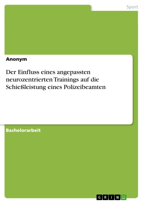 Der Einfluss eines angepassten neurozentrierten Trainings auf die Schießleistung eines Polizeibeamten - 
