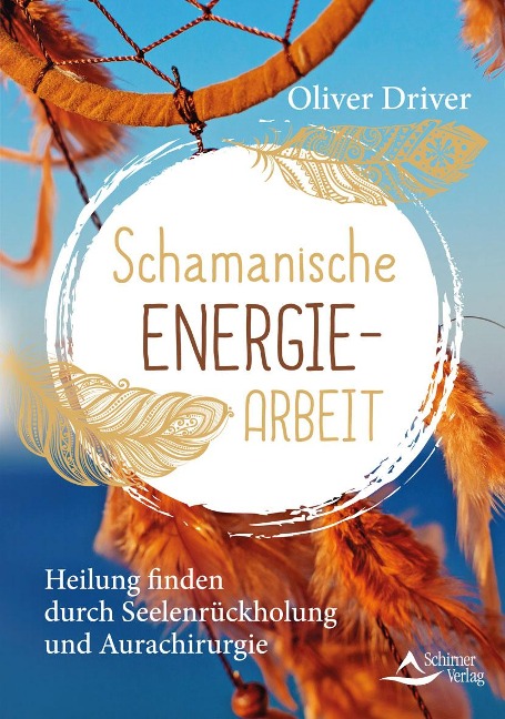 Schamanische Energiearbeit - Oliver Driver