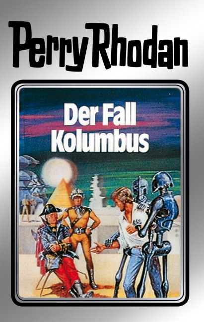 Perry Rhodan 11: Der Fall Kolumbus (Silberband) - Clark Darlton, Kurt Mahr, K. H. Scheer, Kurt Brand