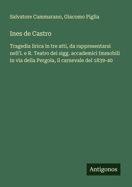 Ines de Castro - Salvatore Cammarano, Giacomo Piglia