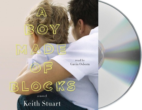 A Boy Made of Blocks: The Most Uplifting Novel of 2017 - Keith Stuart