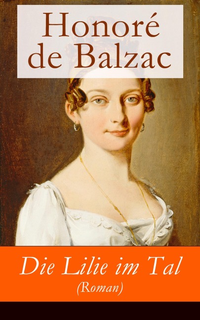 Die Lilie im Tal (Roman) - Honoré de Balzac