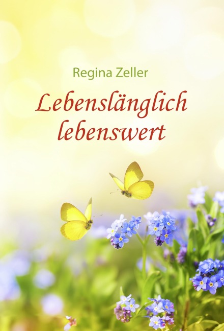 Lebenslänglich lebenswert - Regina Zeller