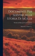 Documenti Per Servire Alla Storia Di Sicilia: Diplomatica, Volume 19... - 