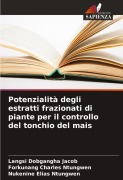 Cover-Bild zum Titel 'Potenzialità degli estratti frazionati di piante per il controllo del tonchio del mais' von 'Langsi Dobgangha Jacob, Forkunang Charles Ntungwen, Nukenine Elias Ntungwen'