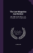 Cover-Bild zum Titel 'The Law Magazine And Review: For Both Branches Of The Legal Profession At Home And Abroad' von 'Anonymous'