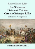 Die Weise von Liebe und Tod des Cornets Christoph Rilke - Rainer Maria Rilke