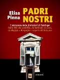 Cover-Bild zum Titel 'Padri nostri. I retroscena delle dimissioni di Ratzinger. Dallo Ior alla pedofilia, da Vatileaks ai corvi, da Wojtyla a Bergoglio: i segreti del Vaticano' von 'Elisa Pinna'