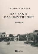 Cover-Bild zum Titel 'Das Band, das uns trennt' von 'Thomas Clemens'