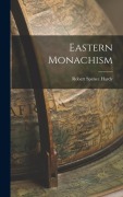 Cover-Bild zum Titel 'Eastern Monachism' von 'Robert Spence Hardy'