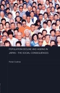 Population Decline and Ageing in Japan - The Social Consequences - Florian Coulmas