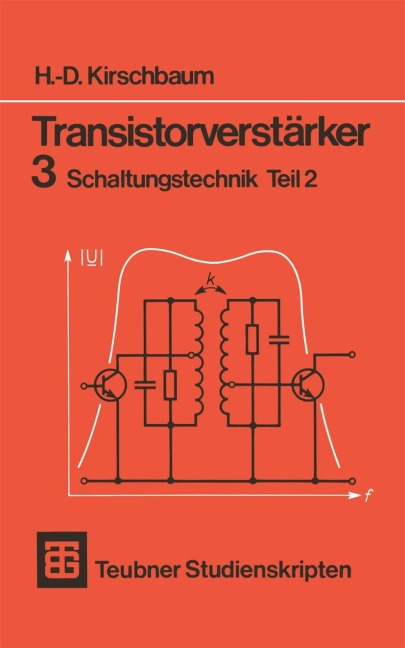 Transistorverstärker 3 Schaltungstechnik Teil 2 - H. -D. Kirschbaum