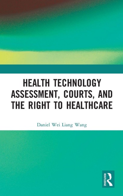 Health Technology Assessment, Courts and the Right to Healthcare - Daniel Wang