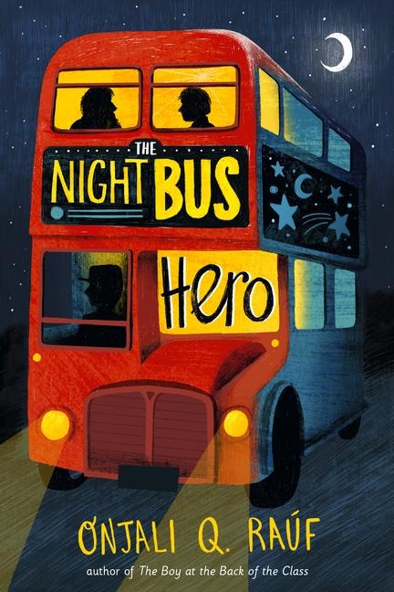 The Night Bus Hero - Onjali Q Raúf