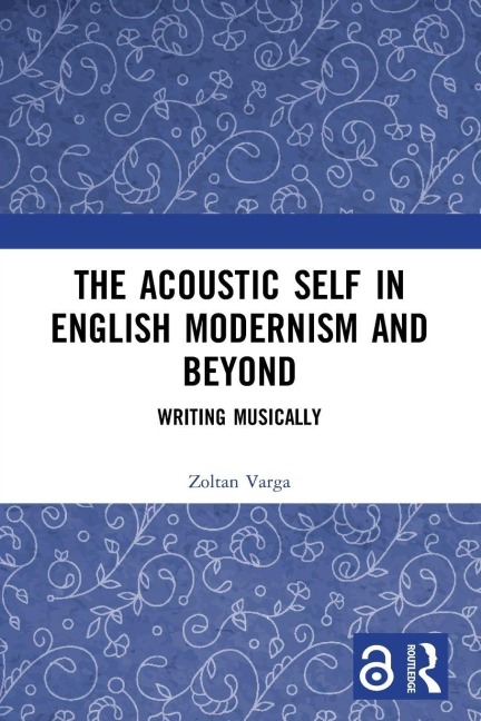 The Acoustic Self in English Modernism and Beyond - Zoltan Varga