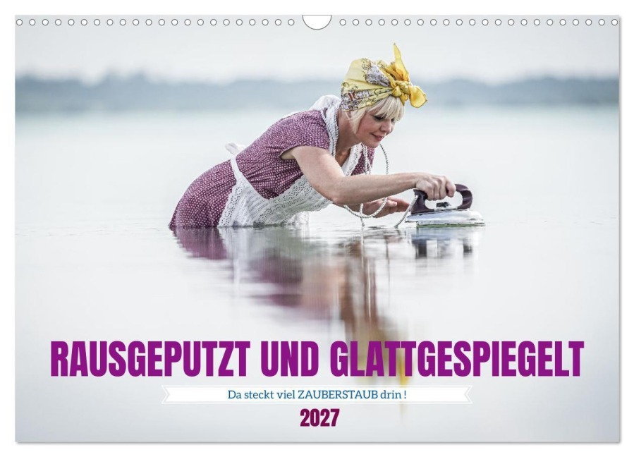 RAUSGEPUTZT UND GLATTGESPIEGELT (Wandkalender 2027 DIN A3 quer), CALVENDO Monatskalender - Jacky-Fotos