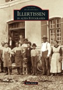 Cover-Bild zum Titel 'Illertissen in alten Fotografien' von 'Egon Eberle'