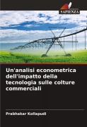 Cover-Bild zum Titel 'Un'analisi econometrica dell'impatto della tecnologia sulle colture commerciali' von 'Prabhakar Kollapudi'