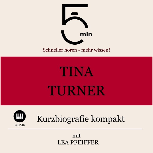 Tina Turner: Kurzbiografie kompakt - Minuten, Minuten Biografien, Lea Pfeiffer
