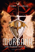 Cover-Bild zum Titel 'Morgana - Die Farbe von Blut Teil 1' von 'Cora Garlin'