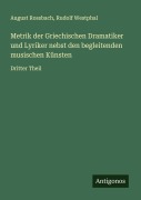 Cover-Bild zum Titel 'Metrik der Griechischen Dramatiker und Lyriker nebst den begleitenden musischen Künsten' von 'August Rossbach, Rudolf Westphal'