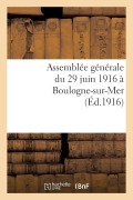 Cover-Bild zum Titel 'Assemblée Générale Du 29 Juin 1916 À Boulogne-Sur-Mer' von 'Sans Auteur'