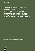 Studien zu den Testamenten der Zwölf Patriarchen - Christoph Burchard, Jacob Jervell, Johannes Thomas