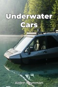 Cover-Bild zum Titel 'Underwater Cars' von 'Aiden Feynman'