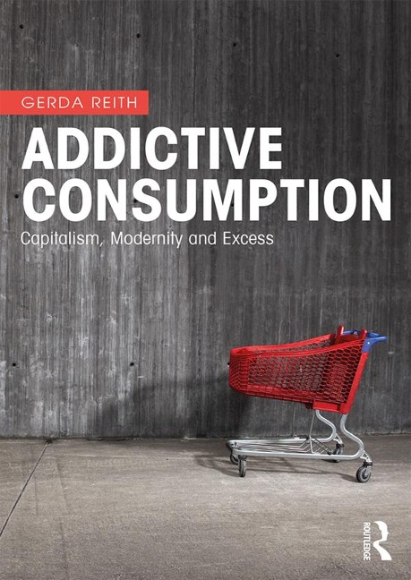 Addictive Consumption - Gerda Reith