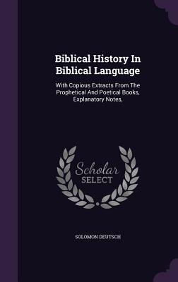 Biblical History In Biblical Language - Solomon Deutsch