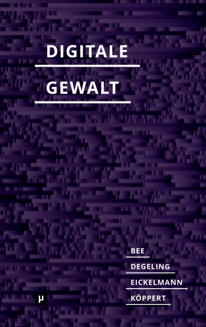 Digitale Gewalt - Julila Bee, Katrin Köppert, Jennifer Eickelmann, Jasmin Degeling