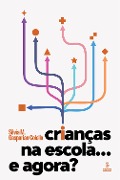 Cover-Bild zum Titel 'Crianças na escola... E agora?' von 'Silvia M. Gasparian Colello'