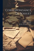 Cover-Bild zum Titel 'Correspondance de Bossuet; Volume 6' von 'Eugène Levesque, Chrarles Urbain'