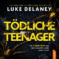 Tödliche Teenager - Luke Delaney
