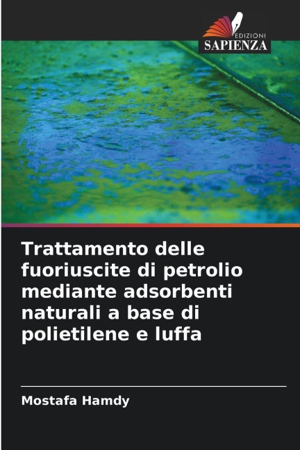 Trattamento delle fuoriuscite di petrolio mediante adsorbenti naturali a base di polietilene e luffa - Mostafa Hamdy